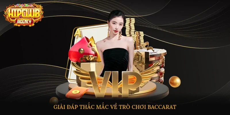 Giải đáp thắc mắc về trò chơi Baccarat