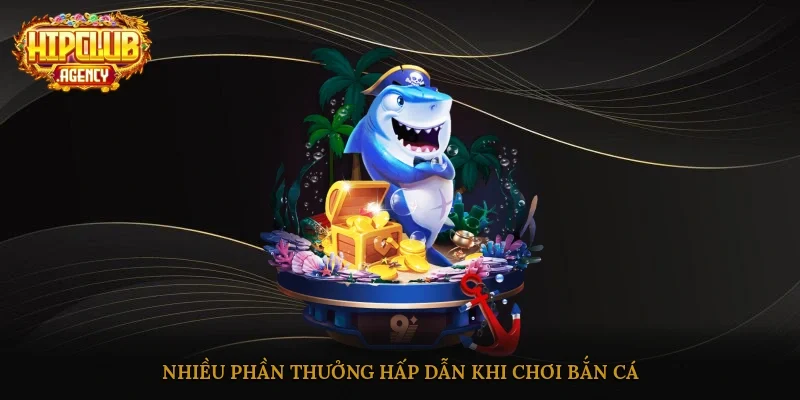 Nhiều phần thưởng hấp dẫn khi chơi bắn cá