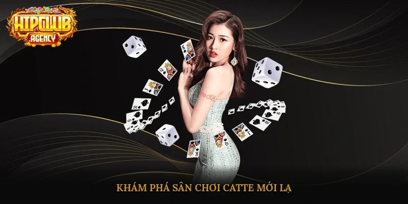 Khám phá sân chơi Catte mới lạ