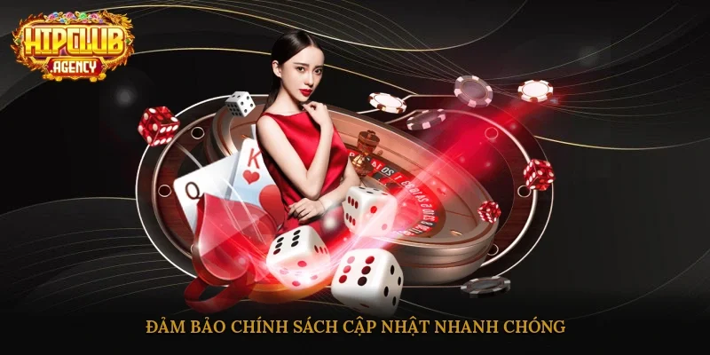 Đảm bảo chính sách cập nhật nhanh chóng