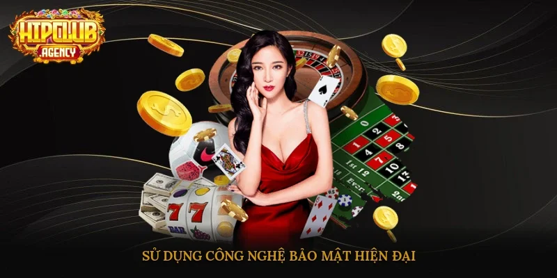 Sử dụng công nghệ bảo mật hiện đại