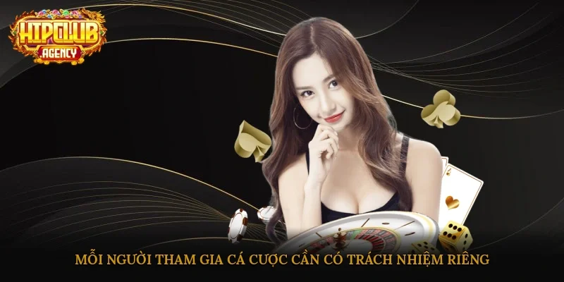 Mỗi người tham gia cá cược cần có trách nhiệm riêng