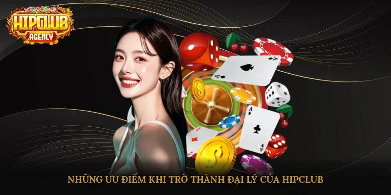 Những ưu điểm khi trở thành đại lý của HipClub