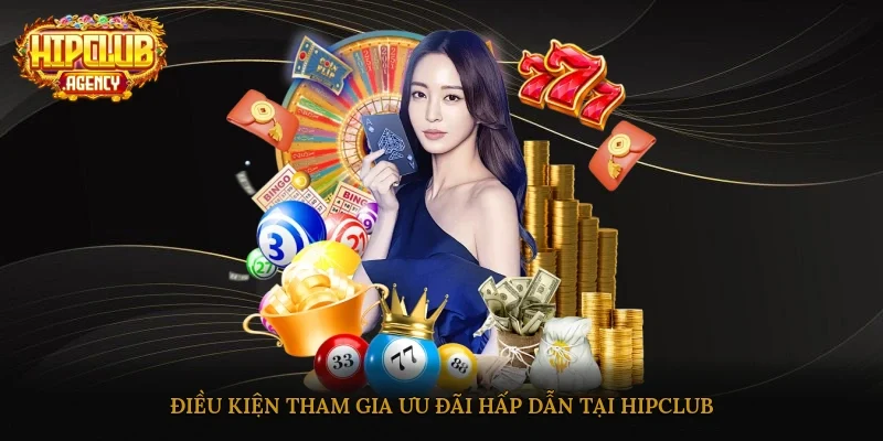 Điều kiện tham gia khuyến mãi HipClub