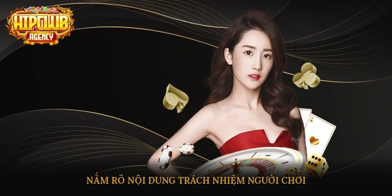 Nắm rõ nội dung trách nhiệm người chơi