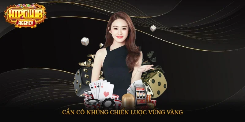 Cần có những chiến lược vững vàng