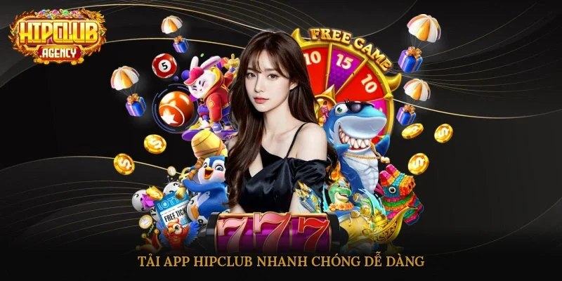 Tải app HipClub nhanh chóng, dễ dàng