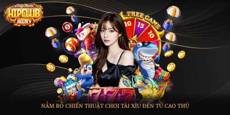 Nắm rõ chiến thuật chơi Tài Xỉu đến từ cao thủ