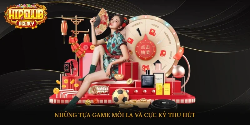Những tựa game mới lạ và cực kỳ thu hút