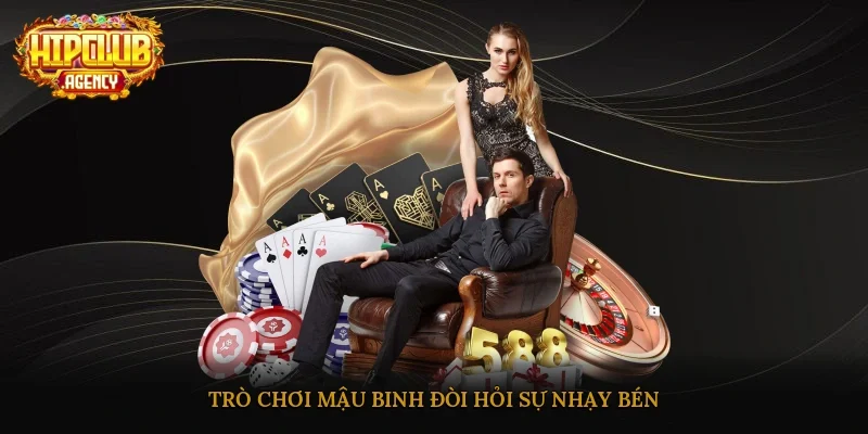 Trò chơi Mậu Binh đòi hỏi sự nhạy bén