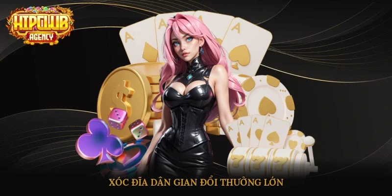 Xóc đĩa dân gian đổi thưởng lớn