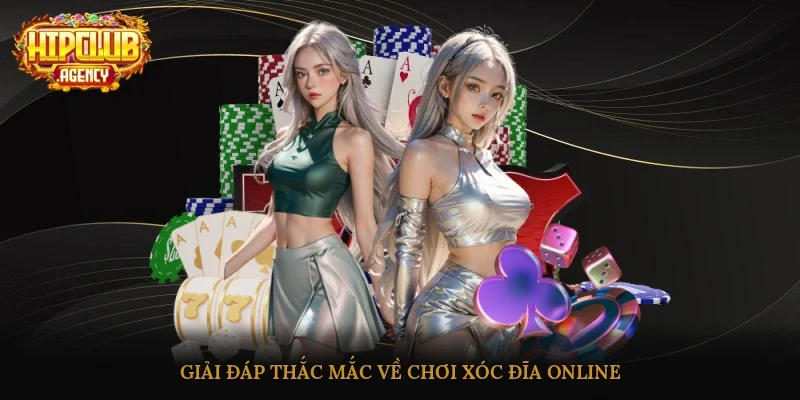 Giải đáp thắc mắc về chơi Xóc đĩa online